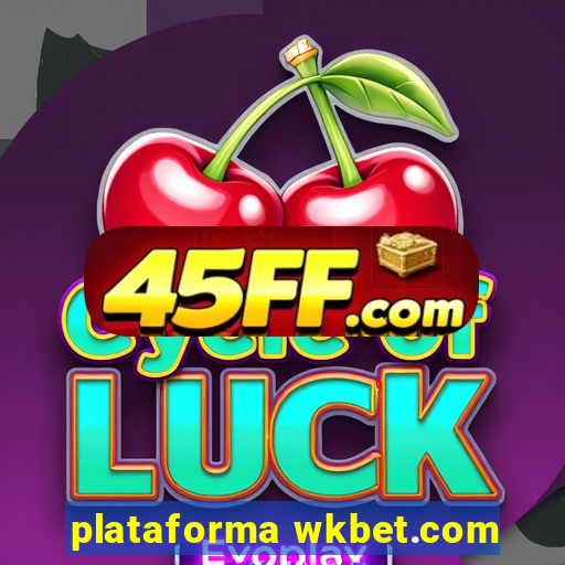 plataforma wkbet.com